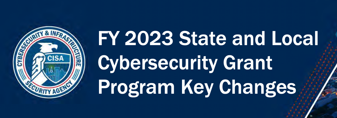 Image text reads FY 2023 State and Local Cybersecurity Grant Program Key Changes